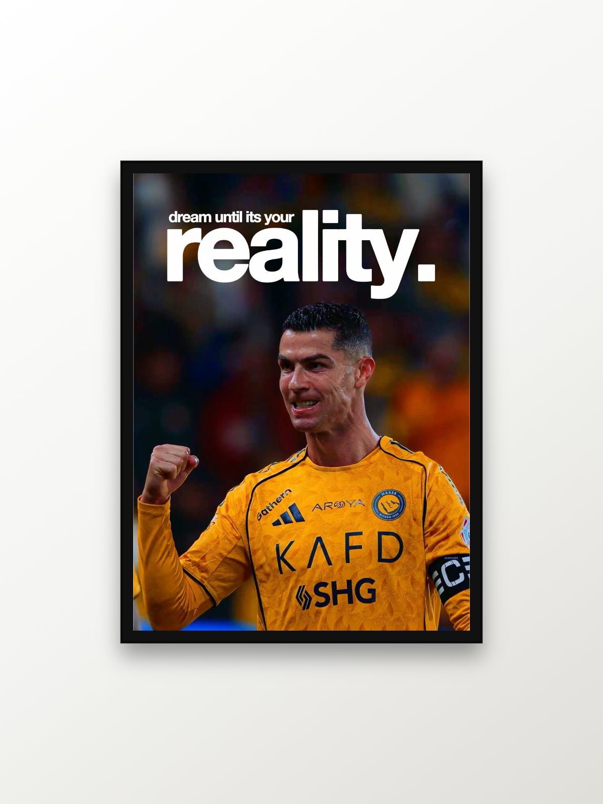 Cristiano Ronaldo:dream until its your
reality.